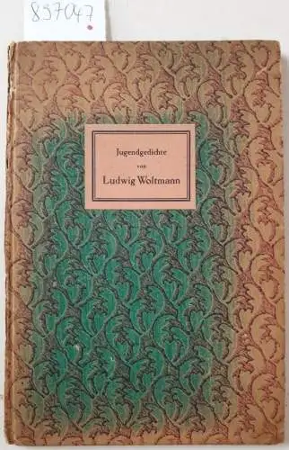 Woltmann, Ludwig: Jugendgedichte : Für die Hauptversammlung der Gesellschaft der Bibliophilen 24.-26. Mai 1924 / für den Jahrestag der Vereinigung Göttinger Bücherfreunde 23. Juni 1924 : auf 300 Exemplare limitiert. 