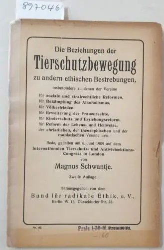 Bund für radikale Ethik e.V. (Hrsg.) und Magnus Schwantje: Die Beziehungen der Tierschutzbewegung zu anderen ethischen Bestrebungen : (Originalausgabe). 
