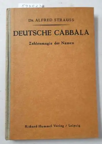 Strauss, Alfred: Deutsche Cabbala : Zahlenmagie der Namen 
 Eine mystische Untersuchung mit praktischer Auswertung. 