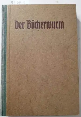Verlag für Buchwerbung Karl Rauch: Der Bücherwurm. Eine Monatsschrift für Bücherfreunde. 16. Jg. Heft 1-12. 