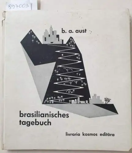 Aust, Benno Alfred und Walter Lewy (Illustrationen): Brasilianisches Tagebuch : (mit Verlagskorrespondenz). 