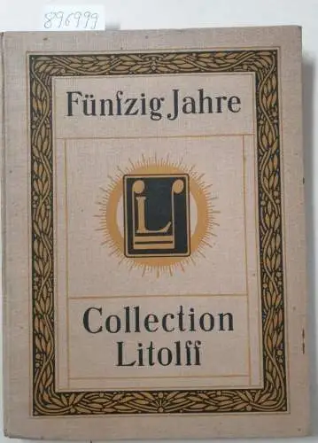 Litolff, Theodor: Haus-Chronik von Henry Litolff's Verlag : dem Andenken Theodor Litolff's gewidmet. Fünfzig Jahre, Collection Litolff. 