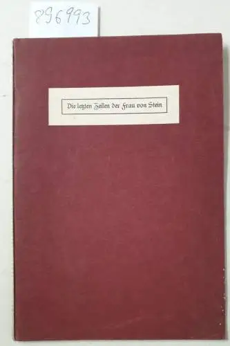 Gesellschaft der bibliophilen, Berlin: Die letzten Zeilen der Frau von Stein in Faksimile
 Gewidmet der Gesellschaft der Bibliophilen zur Generalversammlung am 29.11.1908 in Leipzig vom Berliner Bibliophilen Abend. 