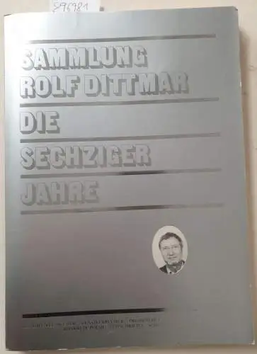 Dittmar, Rolf: Sammlung Rolf Dittmar : Die sechziger Jahre. 