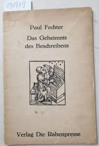 Fechter, Paul: Das Geheimnis des Beschreibens: (sehr gutes Exemplar)
 (= Die neue Reihe, Band 11). 