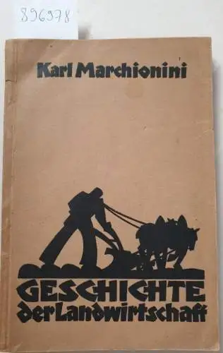 Marchionini, Karl: Geschichte der Landwirtschaft. 