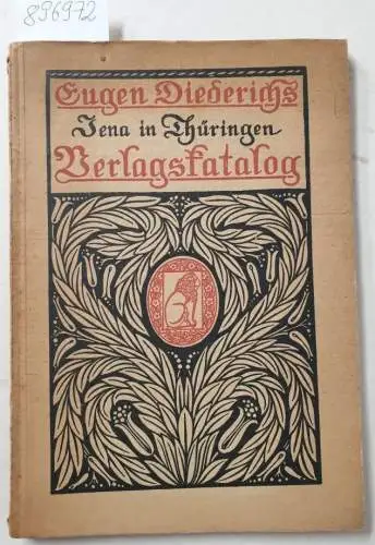 Eugen Diederichs Verlag: Eugen Diederichs Verlagskatalog : 1904. Der erste Katalog des Verlagshauses Eugen Diederichs. 