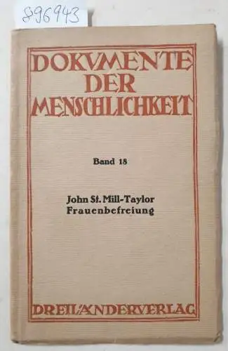 Mill, John Stuart, Harriet Taylro Mill und Leonore Rapp: Frauenbefreiung, übersetzt von Leonore Rapp 
 (= Dokumente der Menschlichkeit, Band 18). 