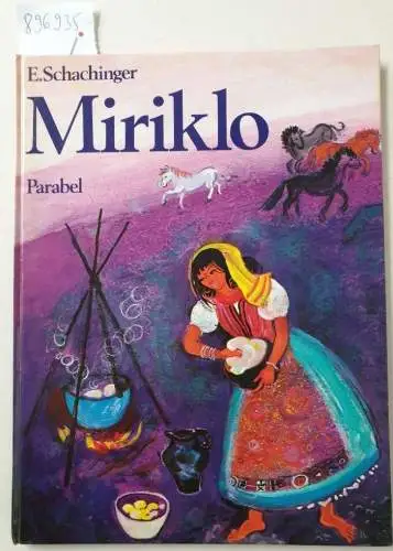 Schachinger, Elisabeth: Miriklo : Nach einer Erzählung aus dem Buch "Die Zigeunerprinzessin", hrsg. von Tibor Bartos. 