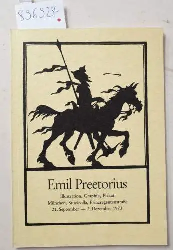 Preetorius, Emil und Lothar Rossipaul (Hrsg.): Emil Preetorius : Illustration, Graphik, Plakat. ; München, Stuckvilla, 21. September - 2. Dezember 1973. 