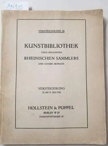 Hollstein & Puppel, Berlin: Versteigerung 54 : Kunstbibliothek eines bekannten rheinischen Sammlers und andere Beiträge. Versteigerung 25. bis 27. Mai 1936 
 Graphische Mappenwerke, Moderne...