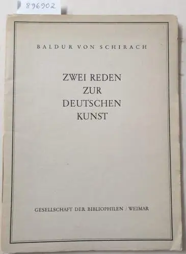 Schirach, Baldur von: Zwei Reden zur Deutschen Kunst 
 Ausstellung "Wiener Kunst in Düsseldorf" 1941 / Jubiläumsausstellung der Gesellschaft Bildender Künstler Wiens. 