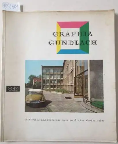 Dahlembergh, W. von: Graphia Gundlach. Entwicklung und Bedeutung eines graphischen Großbetriebes 1929-1960. 