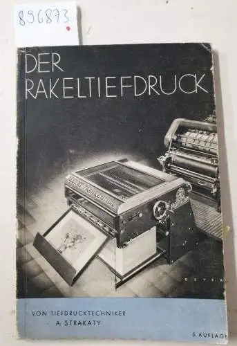 Strakaty, Adalbert: Der Rakeltiefdruck. Aus der Praxis eines Tiefdrucktechnikers. 