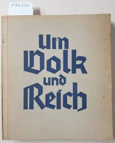 Volk und Reich Verlag: Um Volk und Reich : Zehn Jahre Arbeit des Volk und Reich Verlages. 