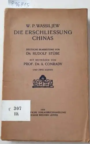 Wassiljew, Wassili Pawlowitsch: Die Erschliessung Chinas 
 Deutsche Bearbeitung : mit Beiträgen von Prof. Dr. A. Conrady. 