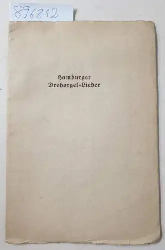 Gesellschaft der Bibliophilen Wien: Hamburger Drehorgel-Lieder aus der ersten Hälfte des 19. Jahrhunderts, gedruckt und zu bekommen bei Meyer und anderen. 
