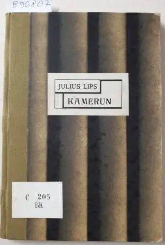 Lips, Julius: Kamerun : Teil I und II : in einem Band : (mit Widmung des Autors) 
 I. Abriß der Völkerkunde Kameruns / II. Das Eingeborenenrecht der Bakosi, Basa, Batanga, Banaukau und Bulu. 