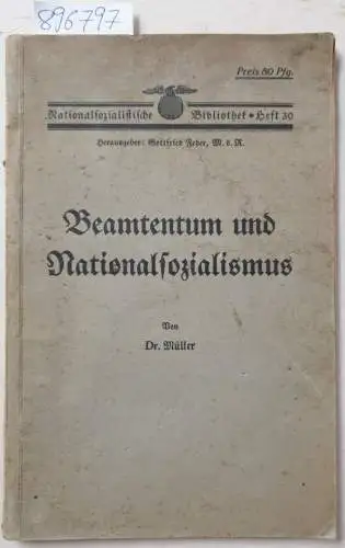 Feder, Gottfried und Dr. Müller: Beamtentum und Nationalsozialismus
 (Nationalsozialistische Bibliothek Heft 30). 