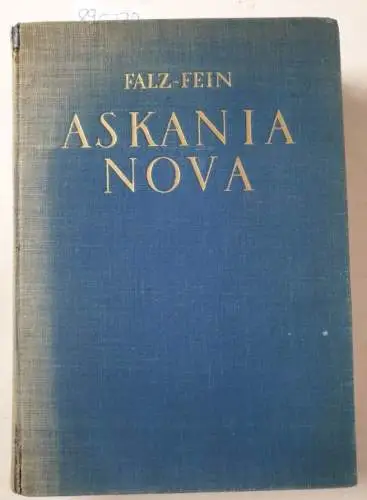 Falz-Fein, Woldemar von: Askania nova. Das Tierparadies. Ein Buch des Gedenkens und der Gedanken
 Mit einem Geleit- und Nachwort von Geheimrat L. Heck und O. Heinroth und 150 Abbildungen und 7 Karten. 