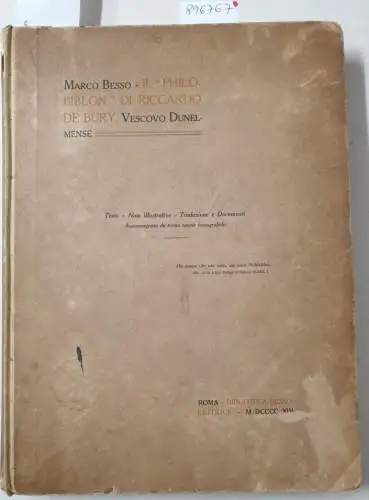 Besso, Marco: Il "Philobiblon" Di Riccardo De Bury : (Limitiert, Nr. 294/500) 
 Text in Latein und Italienisch. 