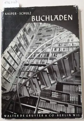 Kasper, Herbert F. und Hans Ferdinand Schulz: Buchläden durchdacht und gestaltet. 