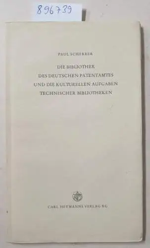 Scherrer, Paul: Die Bibliothek des Deutschen Patentamtes und die kulturellen Aufgaben technischer Bibliotheken. 