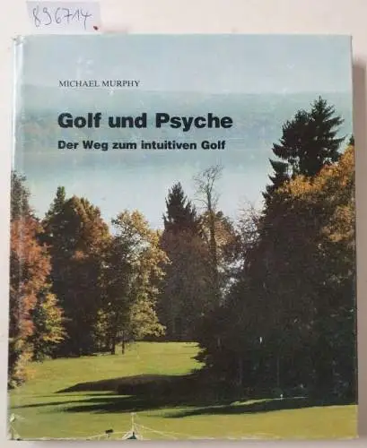 Murphy, Michael: Golf und Psyche : der Weg zum intuitiven Golf. 