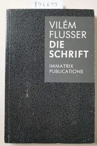 Flusser, Vilem: Die Schrift. Hat Schreiben Zukunft ?. 