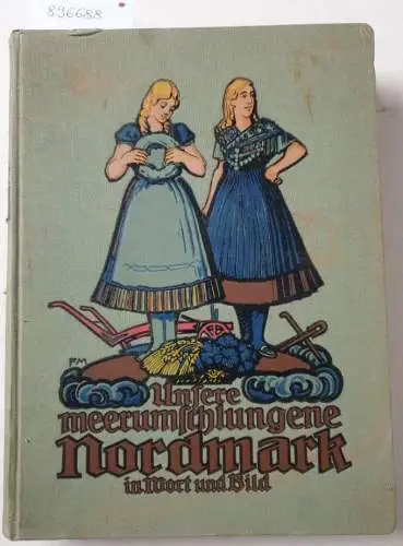 Krumm, Hermann und Fritz Stoltenberg (Hrsg.): Unsere meerumschlungene Nordmark. Ein Heimatbuch in Wort und Bild. [Band 1:] Das Land. 