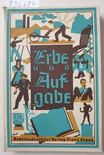 Sudetendeutscher Verlag Franz Kraus (Hrsg.): Erbe und Aufgabe. Von sudetendeutscher Art und Kunst. 