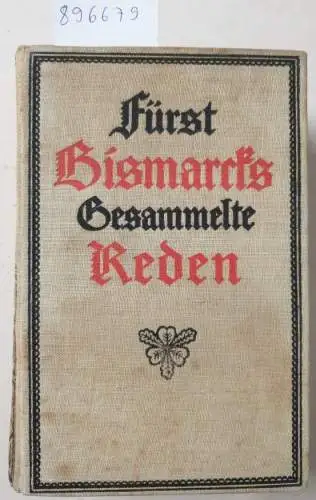 Bismarck, Otto von: Fürst Bismarcks Gesammelte Reden. Mit einer Einleitung von Valentin von Bismarck. Drei Bände in einem Buch. 