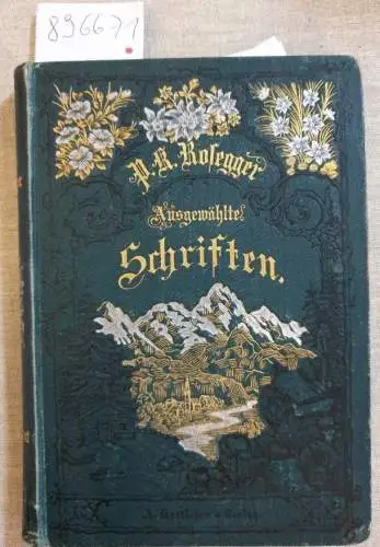 Rosegger, P. K: Ausgewählte Schriften : Waldheimat : Erinnerungen aus der Jugendzeit. 
