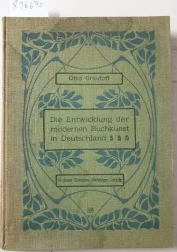 Grautoff, Otto: Die Entwicklung der modernen Buchkunst in Deutschland. 