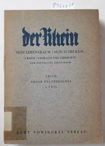 Vowinckel Verlag (Hrsg.): Der Rhein. Sein Lebensraum, sein Schicksal. Bd. I: Erdraum und Erdkräfte / Der natürliche Lebensraum I.-III. Buch. 