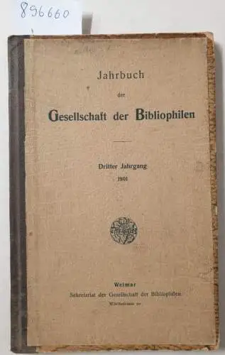 Sekretariat der Gesellschaft der Bibliophilen: Jahrbuch der Gesellschaft der Bibliophilen. Dritter Jahrgang 1901. 