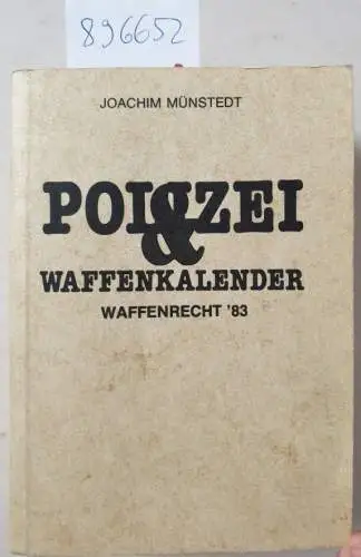 Münstedt, Joachim: Polizei & Waffenkalender. Waffenrecht ´83. 