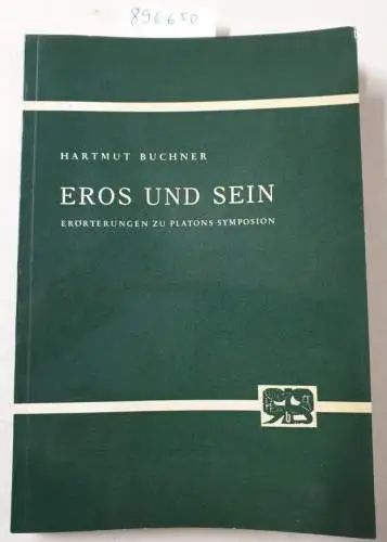 Buchner, Hartmut: Eros und Sein. Erörterungen zu Platons Symposion. 