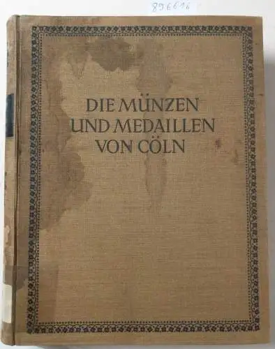 Noss, Alfred: Die Münzen der Erzbischöfe von Cöln 1306-1547. (Die Münzen und Medaillen von Köln, 2). 