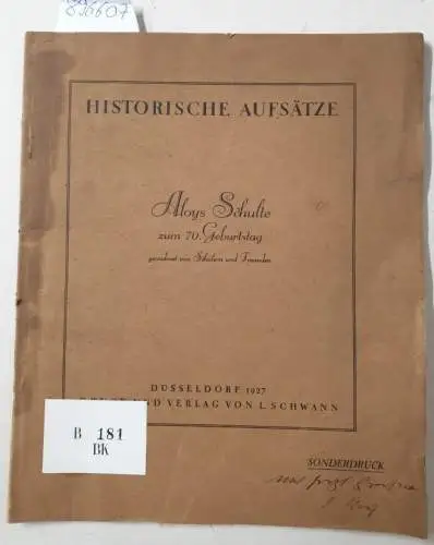 Schulte, Aloys: Historische Aufsätze: Aloys Schulte zum 70. Geburtstag, gewidmet von Schülern und Freunden
 (=Sonderdruck). 