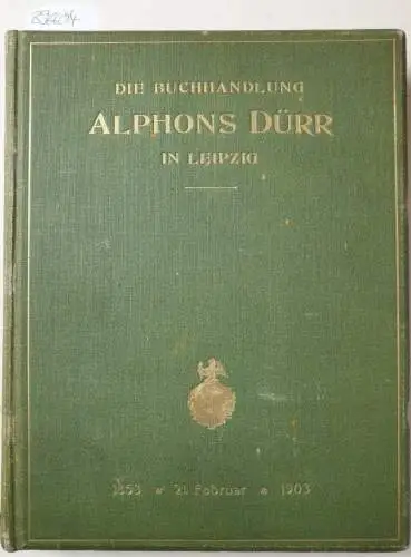 Dürr, Alphons Friedrich: Die Buchhandlung Alphons Dürr in Leipzig. Festschrift zur Feier des fünfzigjährigen Geschäfts-Jubiläums von Alphons Friedrich Dürr am 21. Februar 1903 
 Als Handschrift für Freunde. 