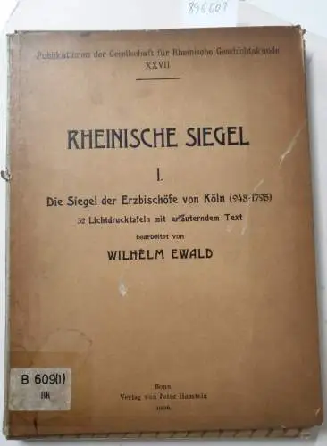 Ewald, Wilhelm: Rheinische Siegel I : Die Siegel der Erzbischöfe von Köln (948-1795). 