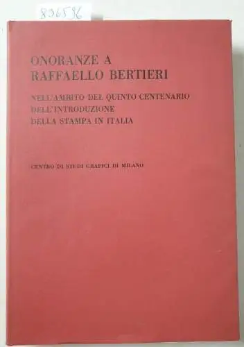 Centro di Studi Grafici: Onoranze a Raffaello Bertieri nell'ambito del quinto centenario dell'introduzione della stampa. 