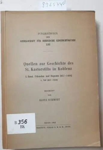 Schmidt, Aloys: Quellen zur Geschichte des St. Kastorstifts in Koblenz I. Band 1+2+Register. 