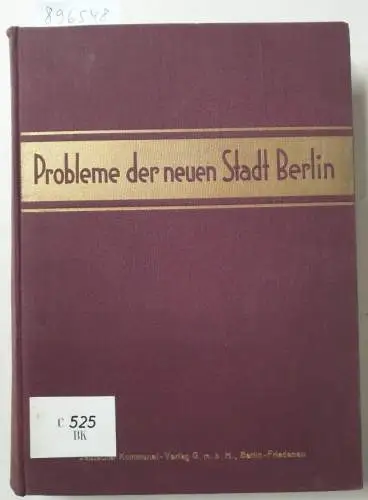Stein, Erwin (Hrsg.) und Hans (Hrsg.) Brennert: Probleme der neuen Stadt Berlin. Darstellungen der Zukunftsaufgaben einer Viermillionenstadt. 