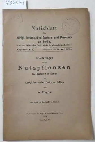 Engler, Adolf: Notizblatt des Königl. Gartens und Museums zu Berlin : Appendix XIV : (Originalausgabe) 
 Erläuterungen zu den Nutzpflanzen der gemäßigten Zonen. 