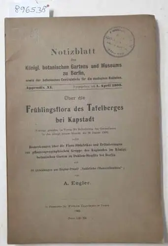 Engler, Adolf: Notizblatt des Königl. Gartens und Museums zu Berlin : Appendix XI : (Originalausgabe) 
 Über die Frühlingsflora des Tafelberges bei Kapstadt. 