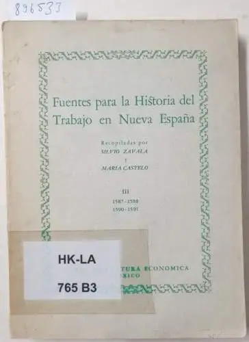 Zavala, Silvio und Maria Castelo: (Vol. III 1587-1588,1590-1591) Fuentes para la historia del trabajo en Nueva España. 
