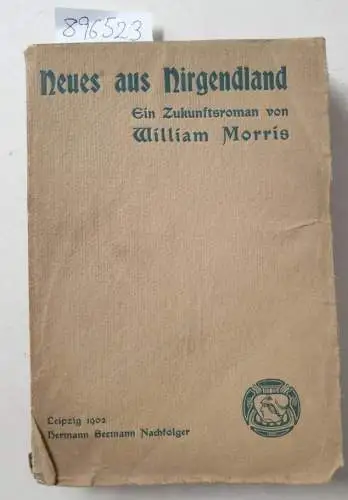 Morris, William: Neues aus Nirgendland : Ein Zukunftsroman :  (unbeschnittenes Exemplar). 