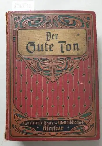 Albrecht, Franz: Der Gute Ton : Der Ratgeber für den guten Ton in jeder Lebenslage :  mit Buchschmuck von Edmund Brüning. 